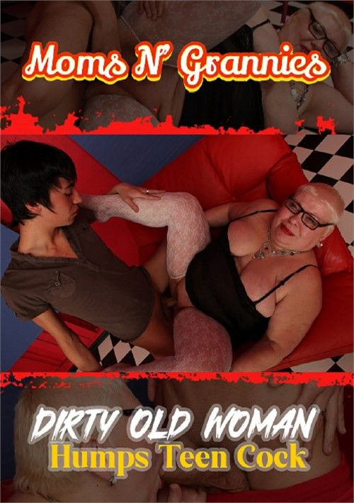 Dirty Old Woman Humps Teen Cock Dirty Old Woman Humps Teen Cock