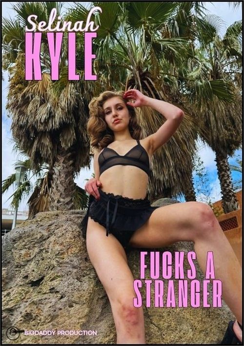 Selinah Kyle Fucks A Stranger Selinah Kyle Fucks A Stranger