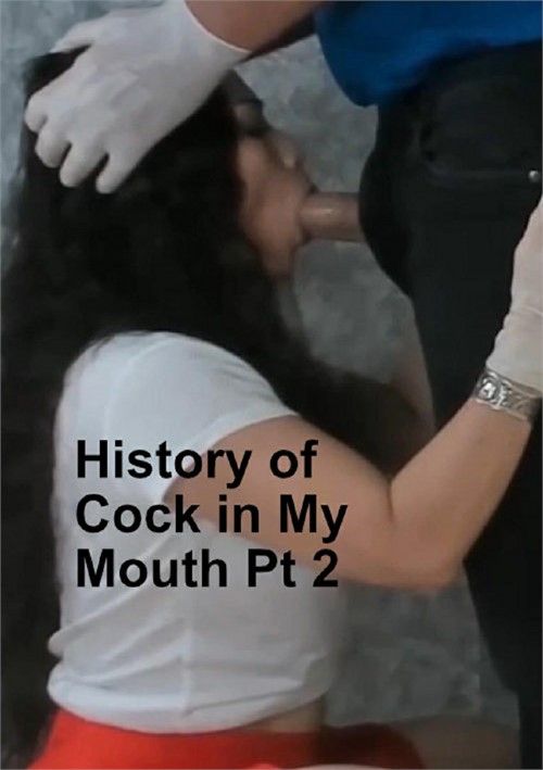 139 History Of Cock In My Mouth Pt. 2 139 History Of Cock In My Mouth Pt. 2