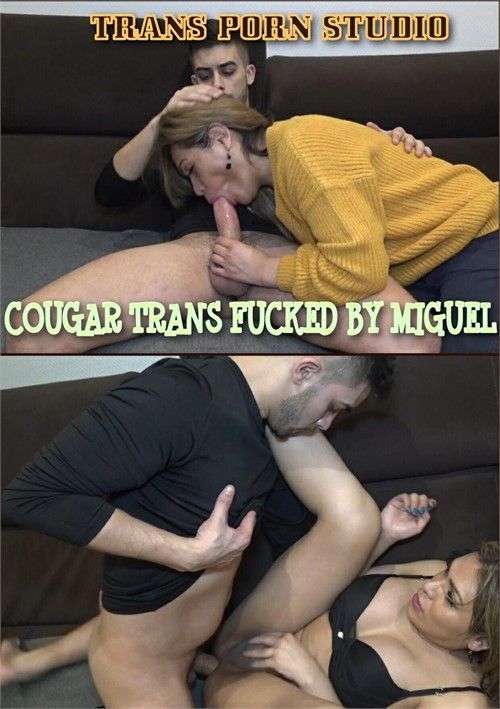 Cougar Trans Fucked By Miguel Cougar Trans Fucked By Miguel