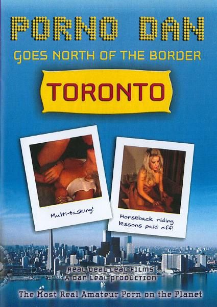 Porno Dan Goes North Of The Border: Toronto Porno Dan Goes North Of The Border: Toronto