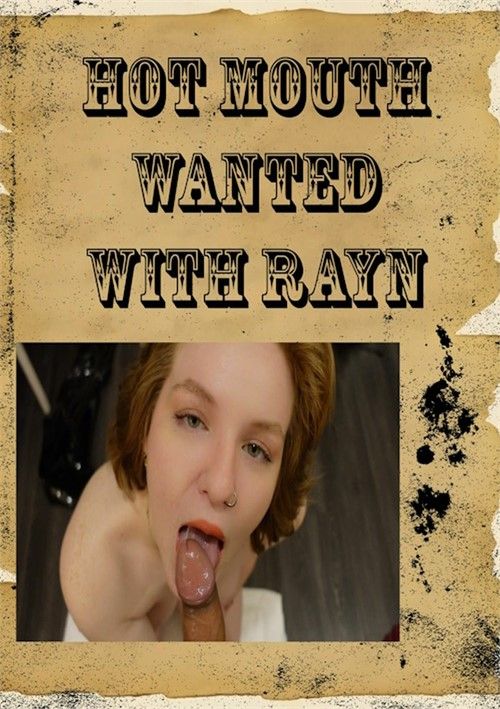 Hot Mouth Wanted With Rayn Hot Mouth Wanted With Rayn
