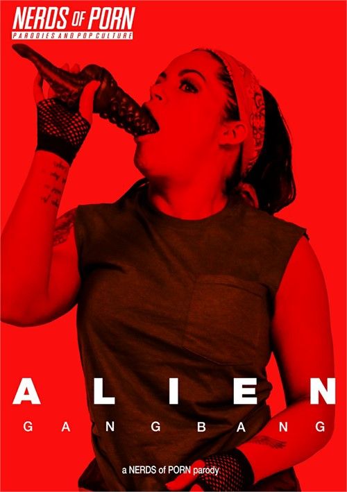 Alien Gangbang: A Nerds Of Porn Parody Alien Gangbang: A Nerds Of Porn Parody