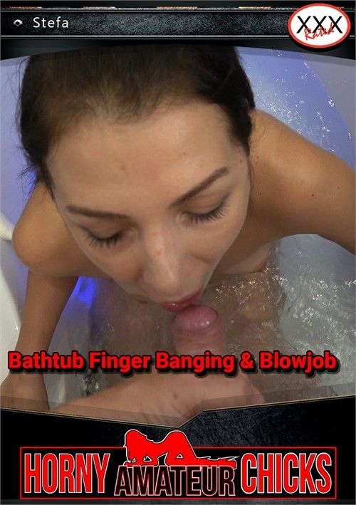 Stefa: Bathtub Finger Banging And Blowjob Stefa: Bathtub Finger Banging And Blowjob