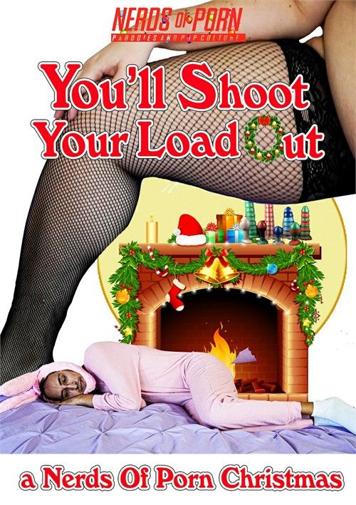 Youll Shoot Your Load Out: A Nerds Of Porn Christmas Youll Shoot Your Load Out: A Nerds Of Porn Christmas