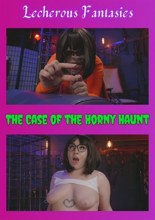 Case Of The Horny Haunt Case Of The Horny Haunt