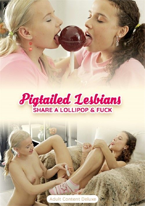 Pigtailed Lesbians Share A Lollipop And Fuck Pigtailed Lesbians Share A Lollipop And Fuck