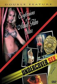 Confessions Of An Adult Film Star/Undercover Sex Confessions Of An Adult Film Star/Undercover Sex