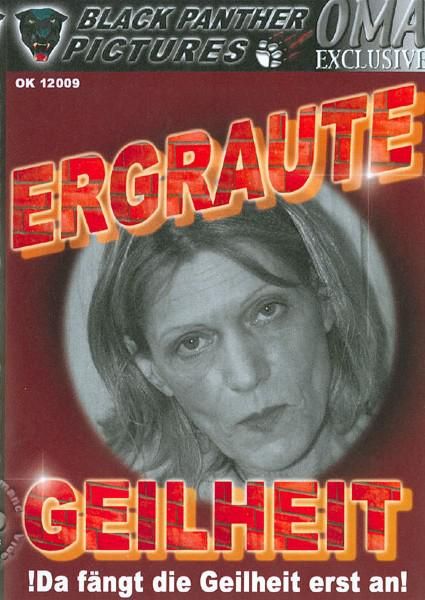 Ergraute Geilheit Ergraute Geilheit